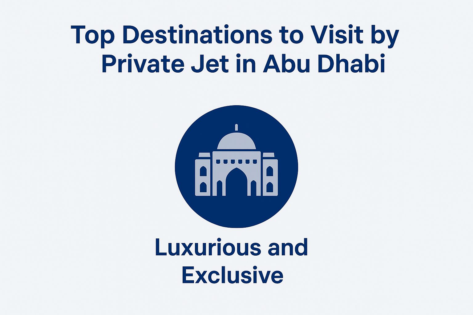 Top Destinations to Visit by Private Jet in Abu Dhabi
